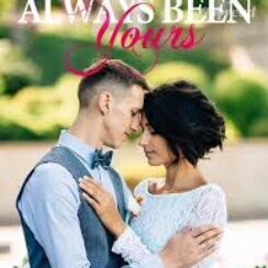 Always Been Yours (Tessa and Nicholas) novel read online Free PDF